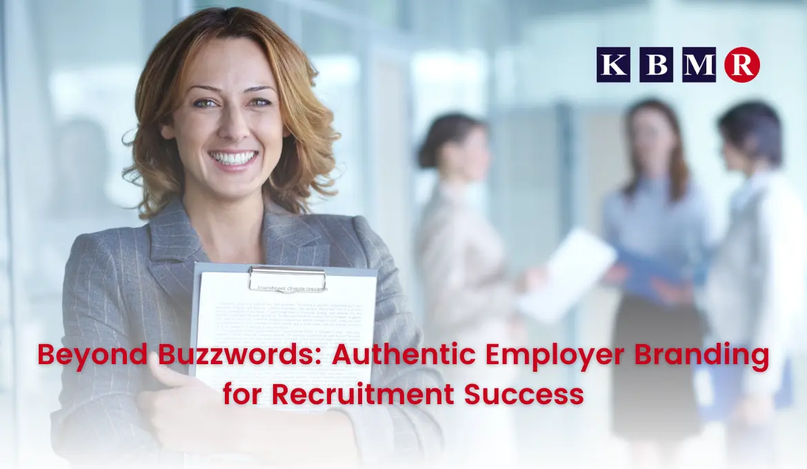 Beyond Buzzwords: Authentic Employer Branding for Recruitment Success
